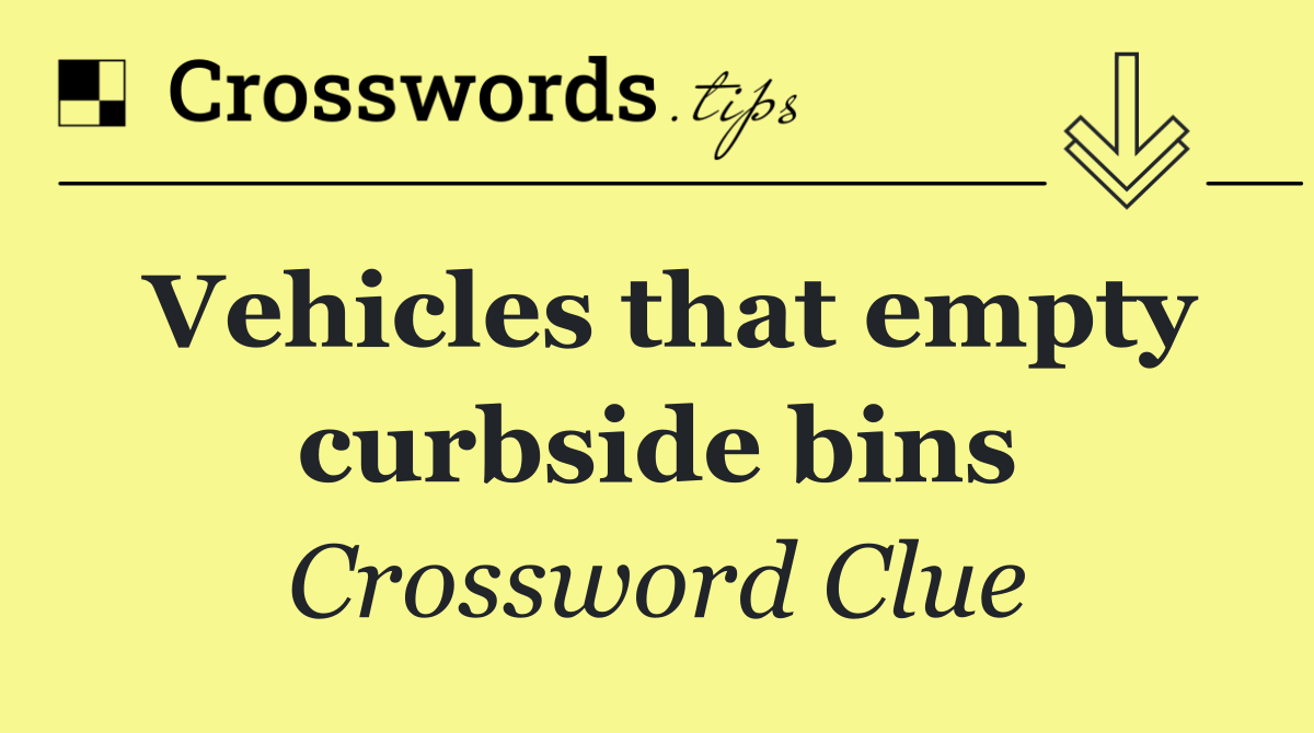 Vehicles that empty curbside bins