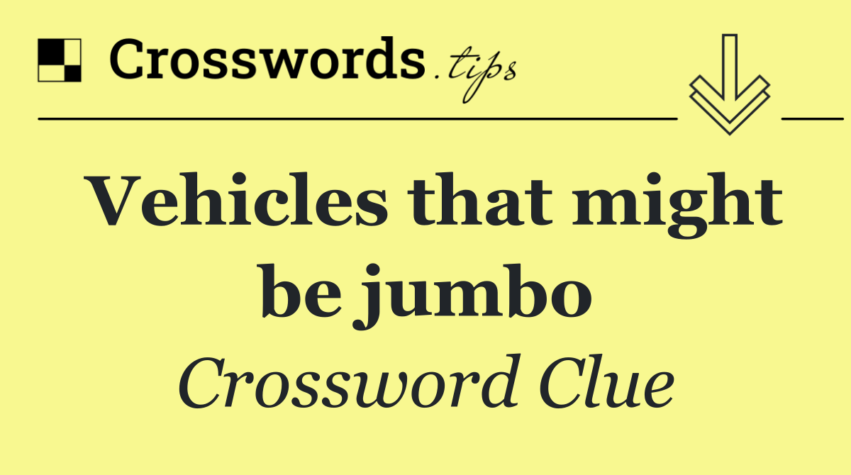 Vehicles that might be jumbo