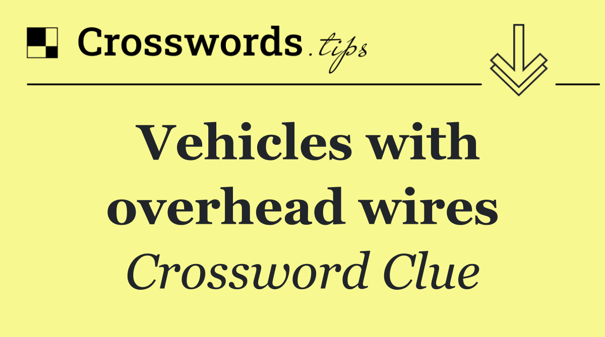 Vehicles with overhead wires