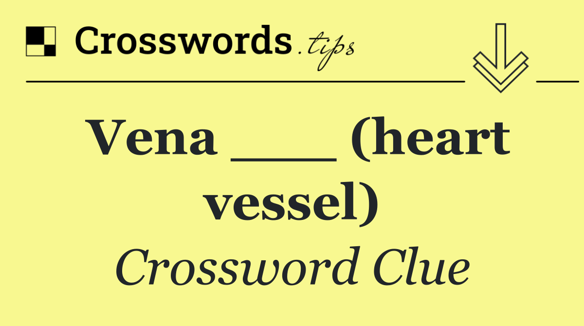 Vena ___ (heart vessel)
