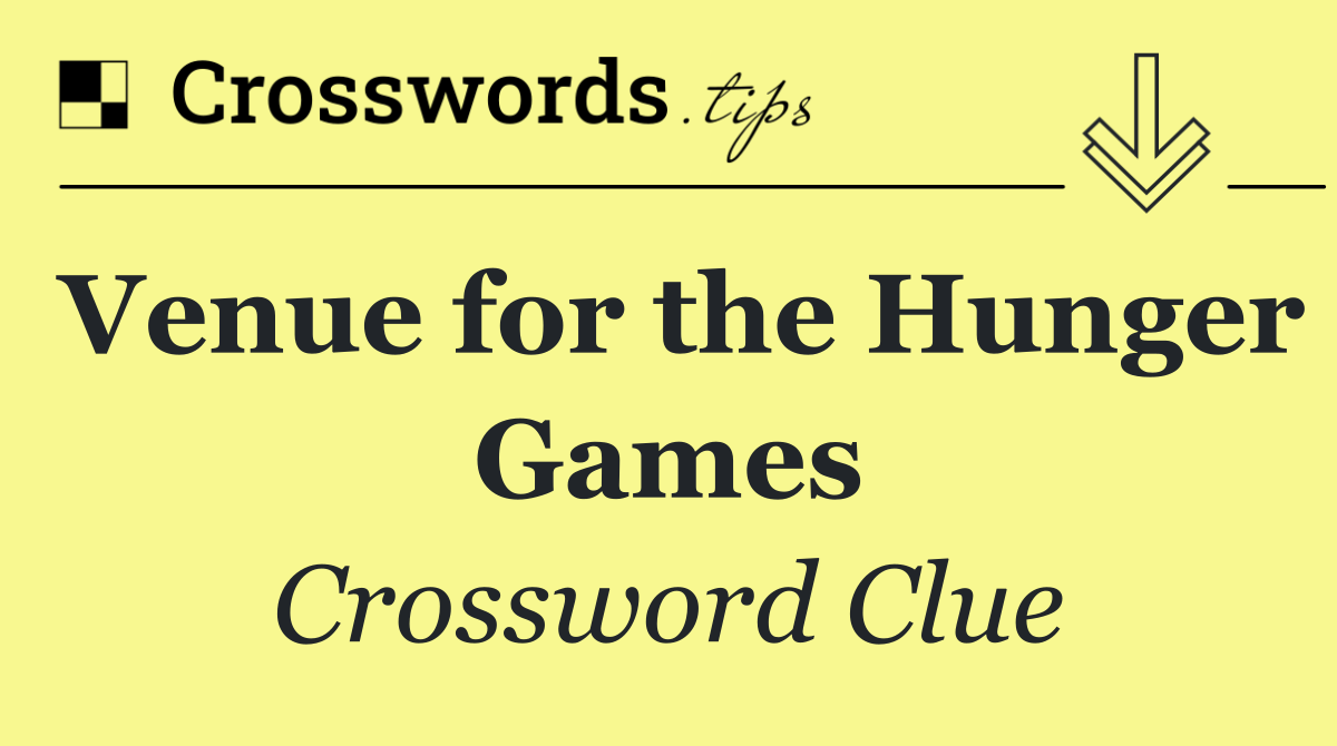 Venue for the Hunger Games