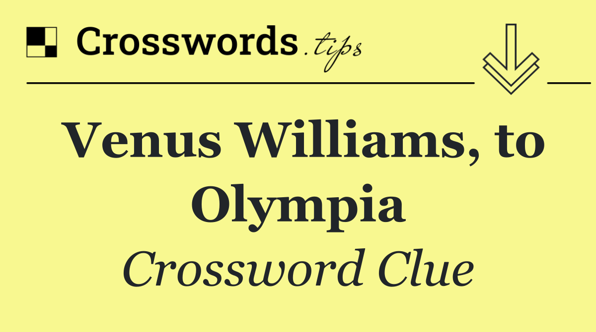 Venus Williams, to Olympia