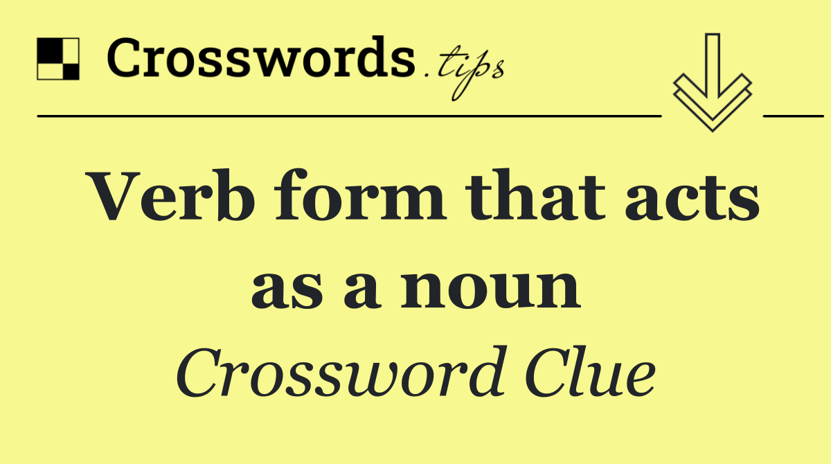Verb form that acts as a noun