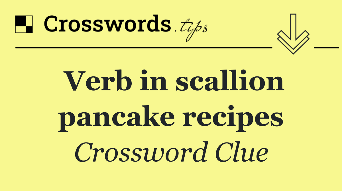 Verb in scallion pancake recipes