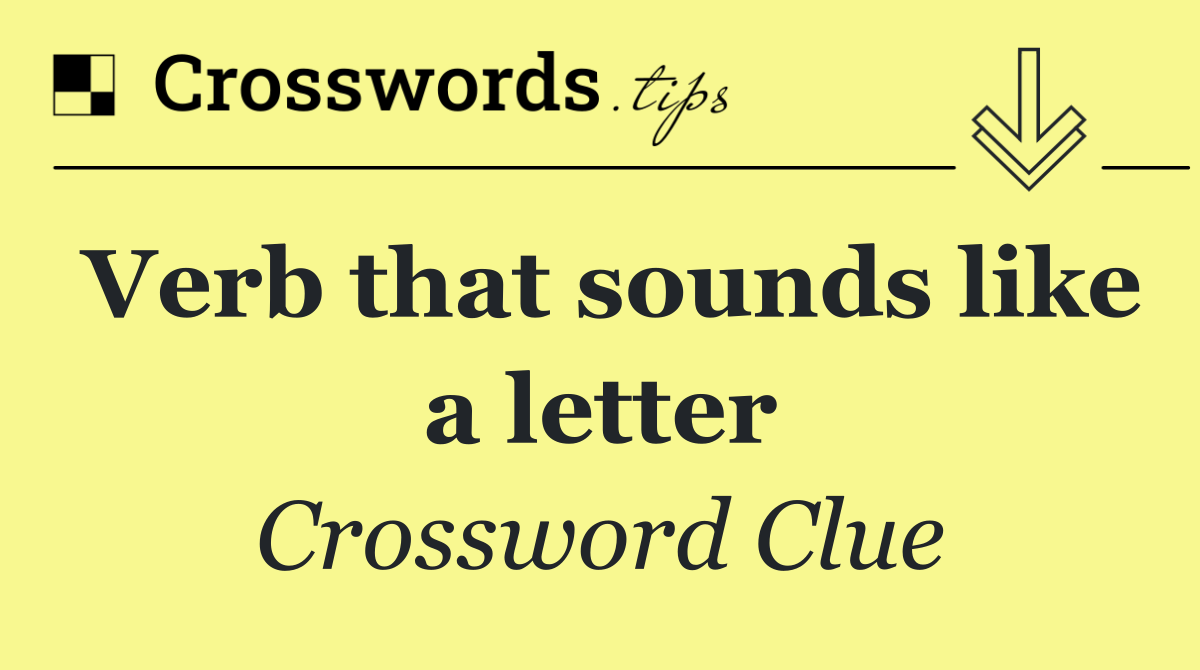 Verb that sounds like a letter