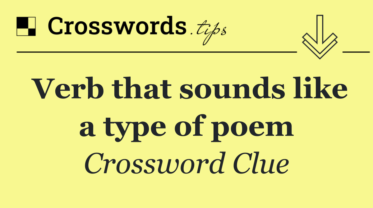 Verb that sounds like a type of poem