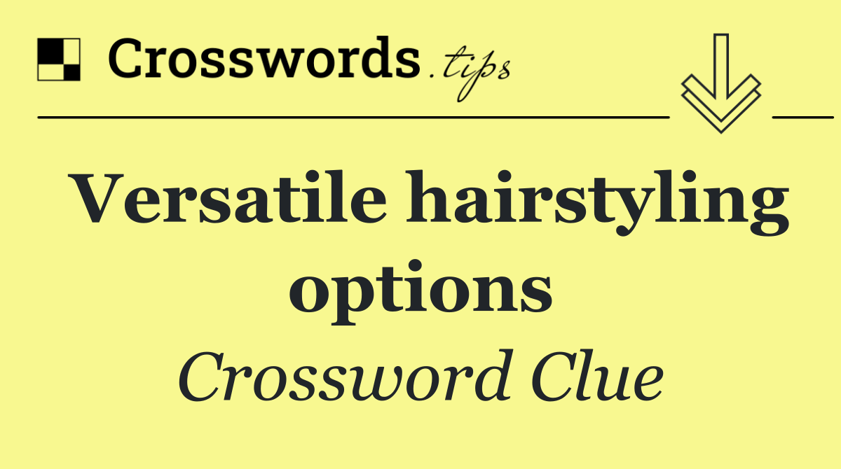 Versatile hairstyling options