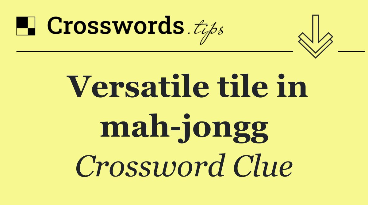 Versatile tile in mah jongg