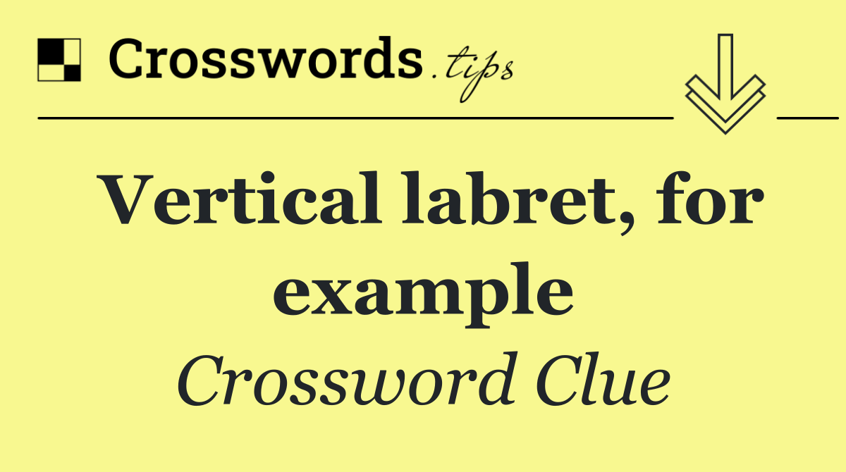 Vertical labret, for example
