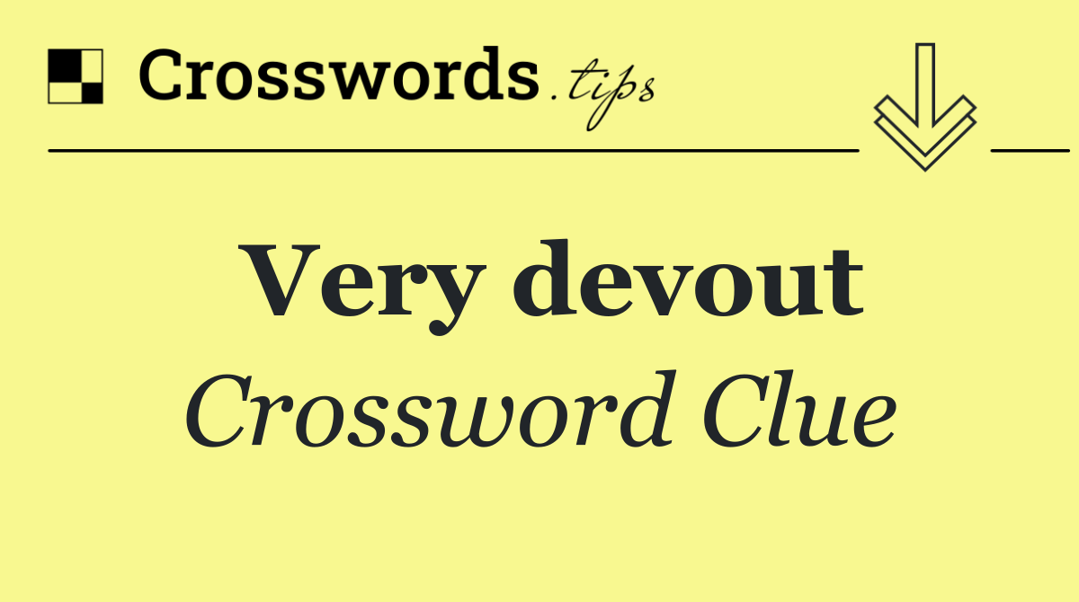 Very devout