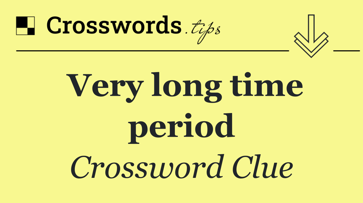 Very long time period