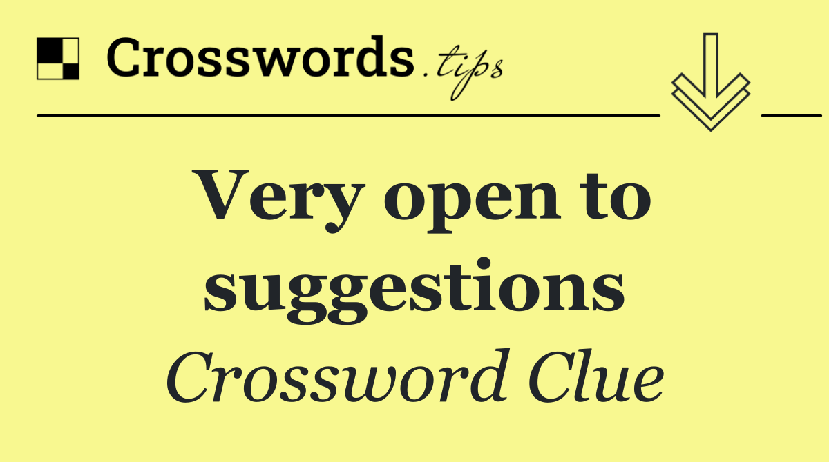 Very open to suggestions