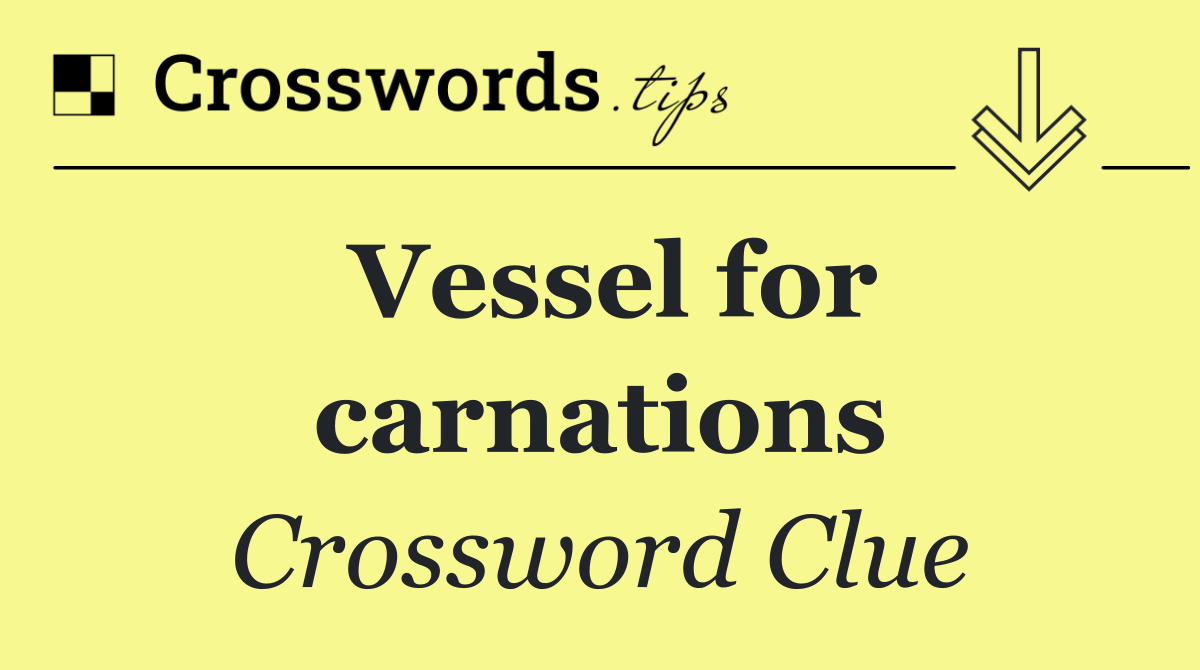 Vessel for carnations