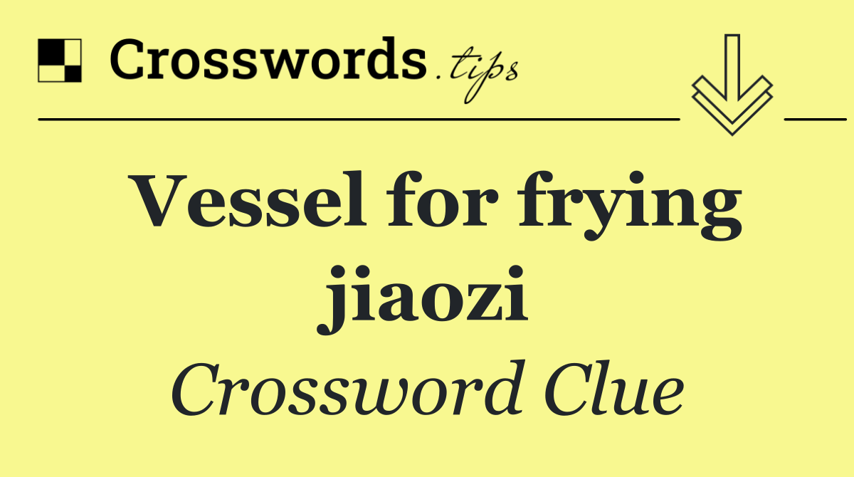 Vessel for frying jiaozi