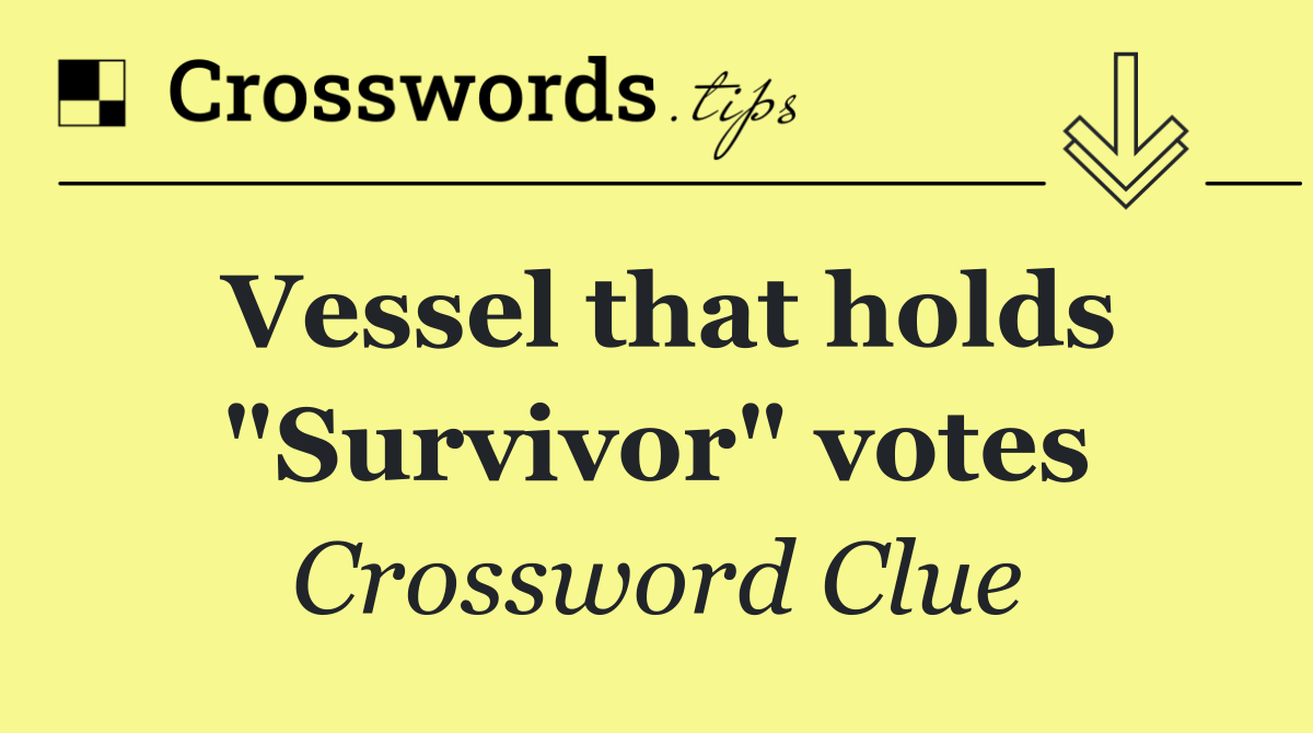 Vessel that holds "Survivor" votes