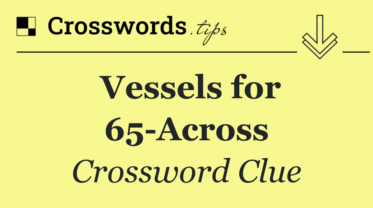 Vessels for 65 Across