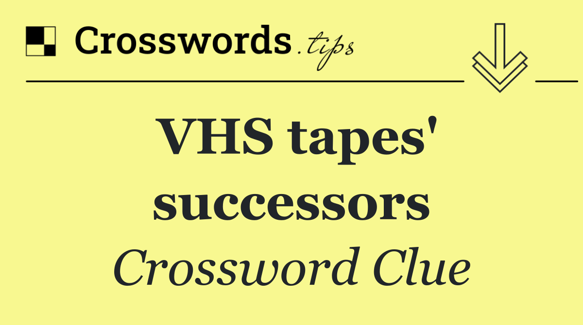 VHS tapes' successors