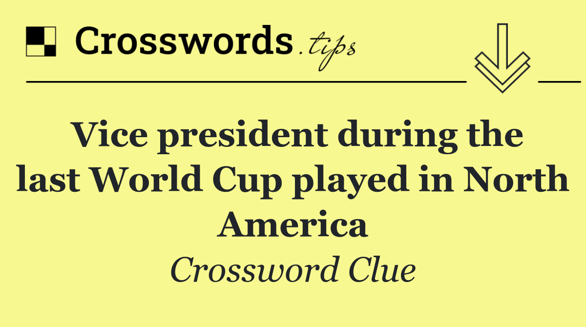 Vice president during the last World Cup played in North America