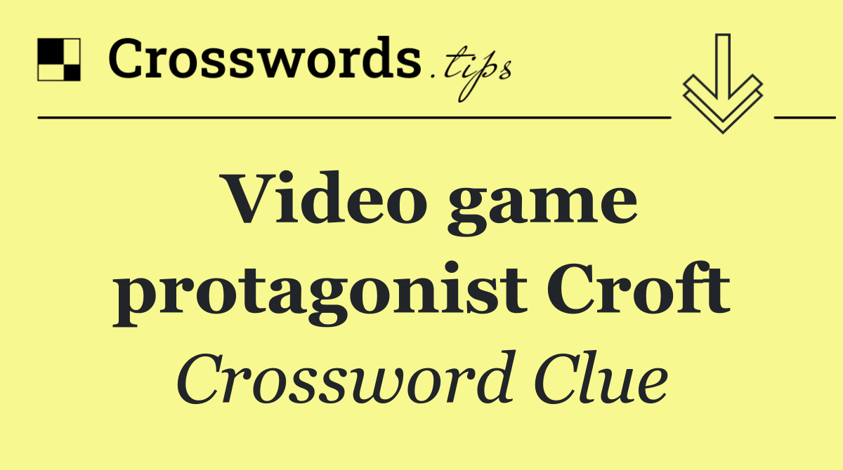 Video game protagonist Croft