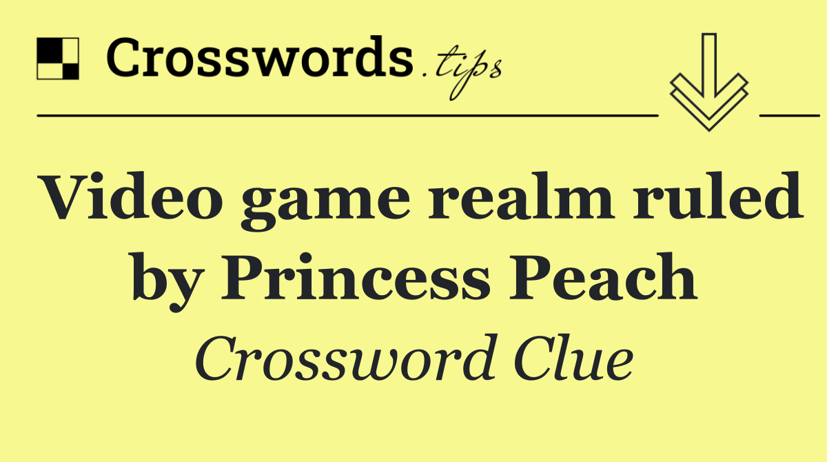 Video game realm ruled by Princess Peach