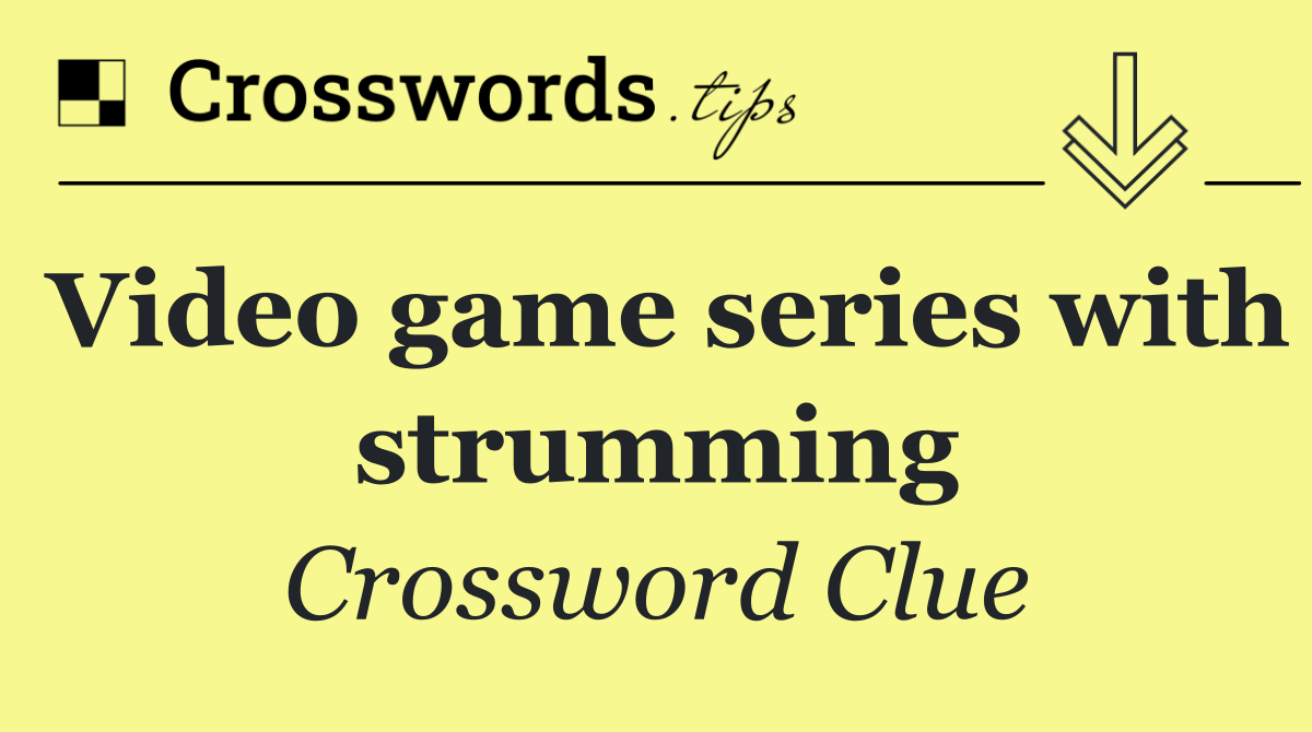 Video game series with strumming