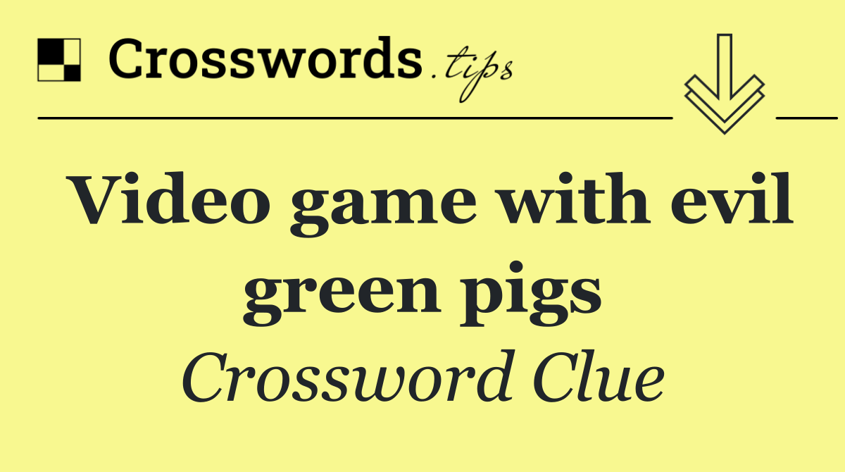 Video game with evil green pigs