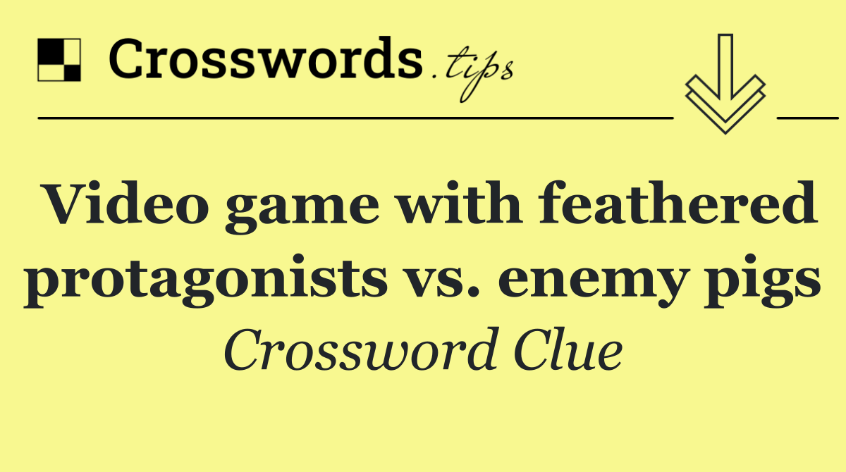 Video game with feathered protagonists vs. enemy pigs