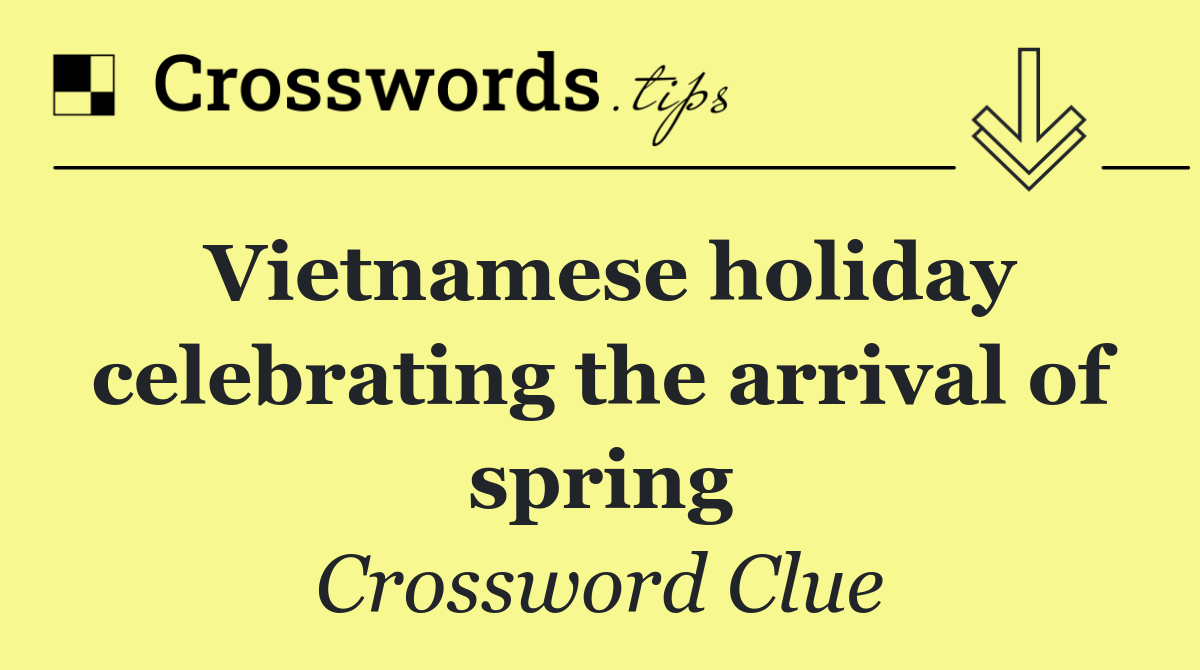 Vietnamese holiday celebrating the arrival of spring