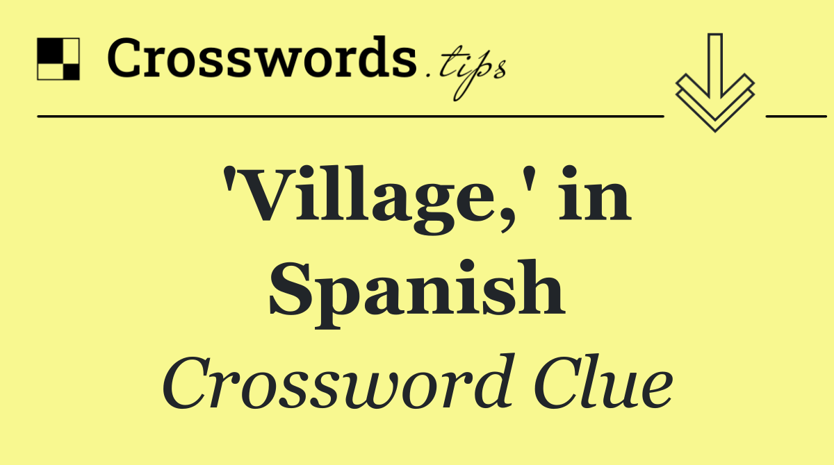 'Village,' in Spanish
