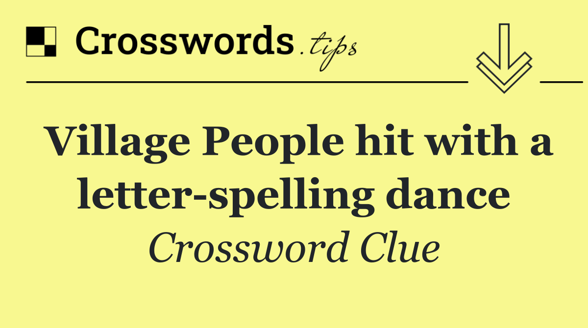 Village People hit with a letter spelling dance