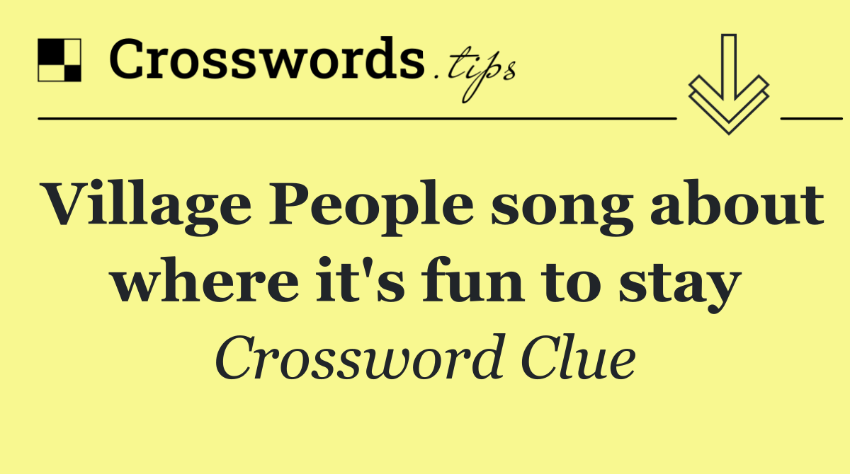 Village People song about where it's fun to stay