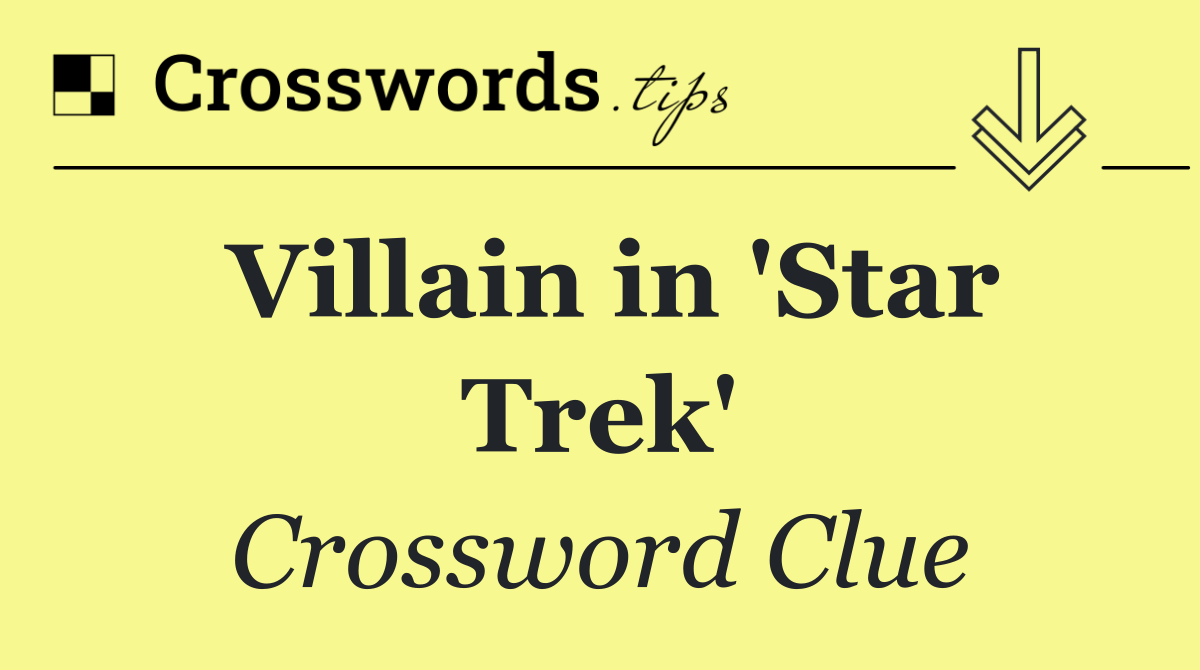 Villain in 'Star Trek'