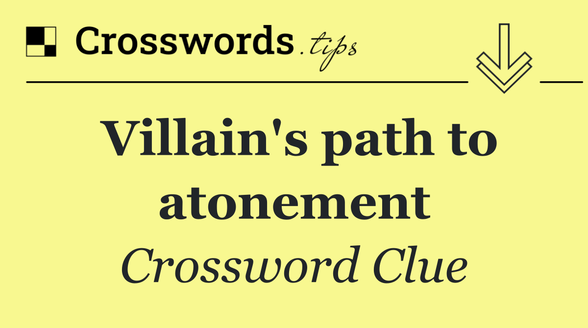 Villain's path to atonement