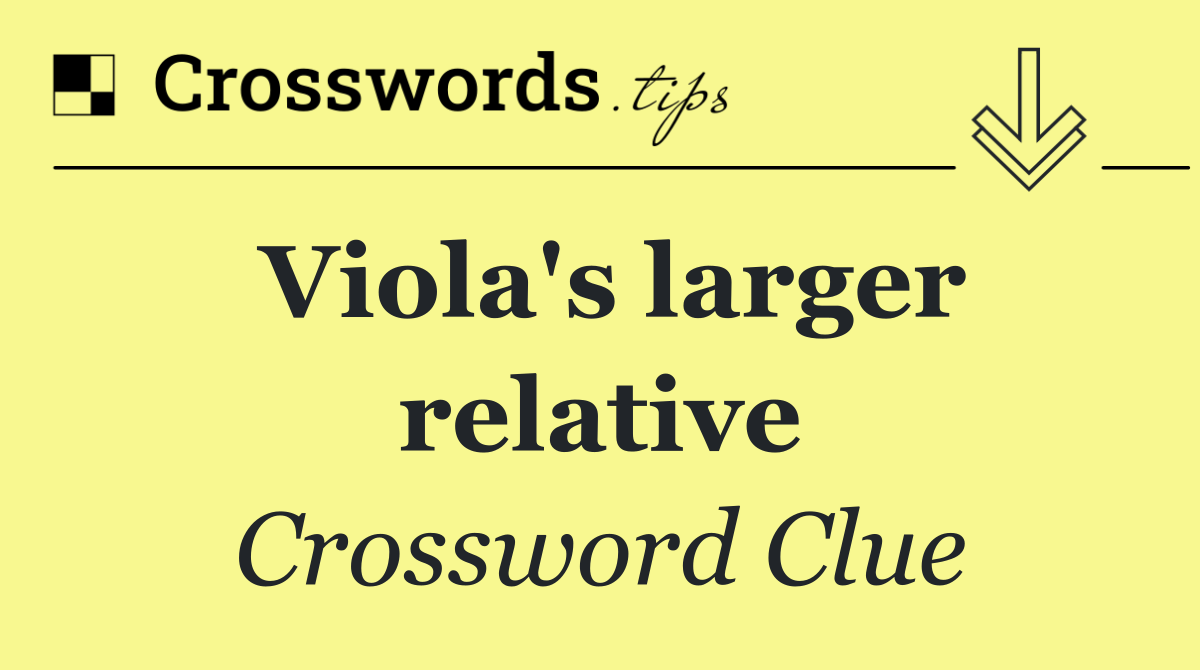 Viola's larger relative