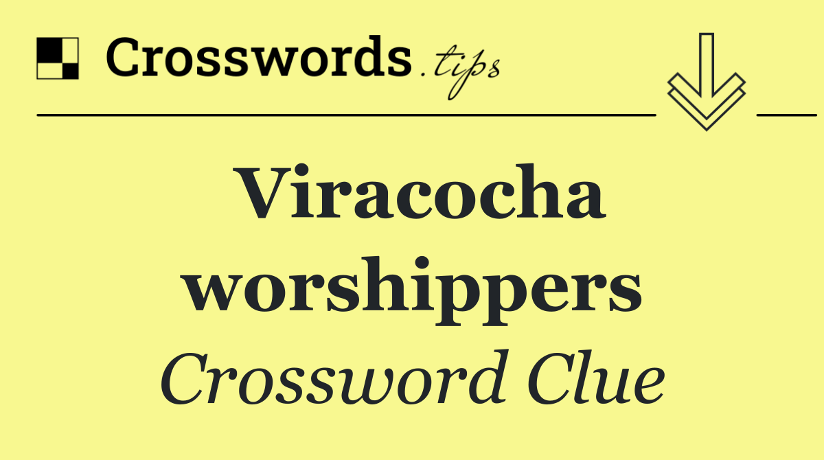Viracocha worshippers