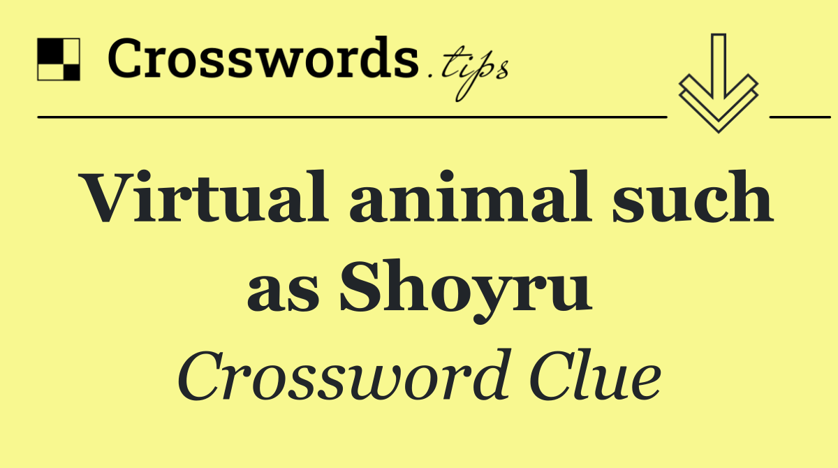 Virtual animal such as Shoyru