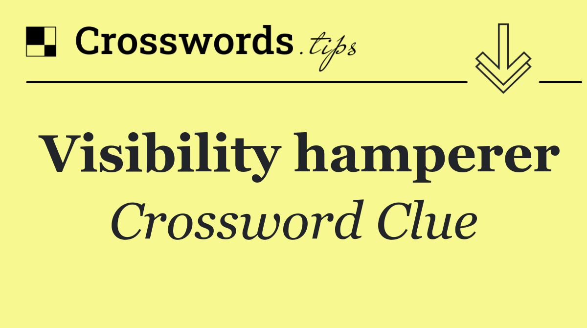 Visibility hamperer