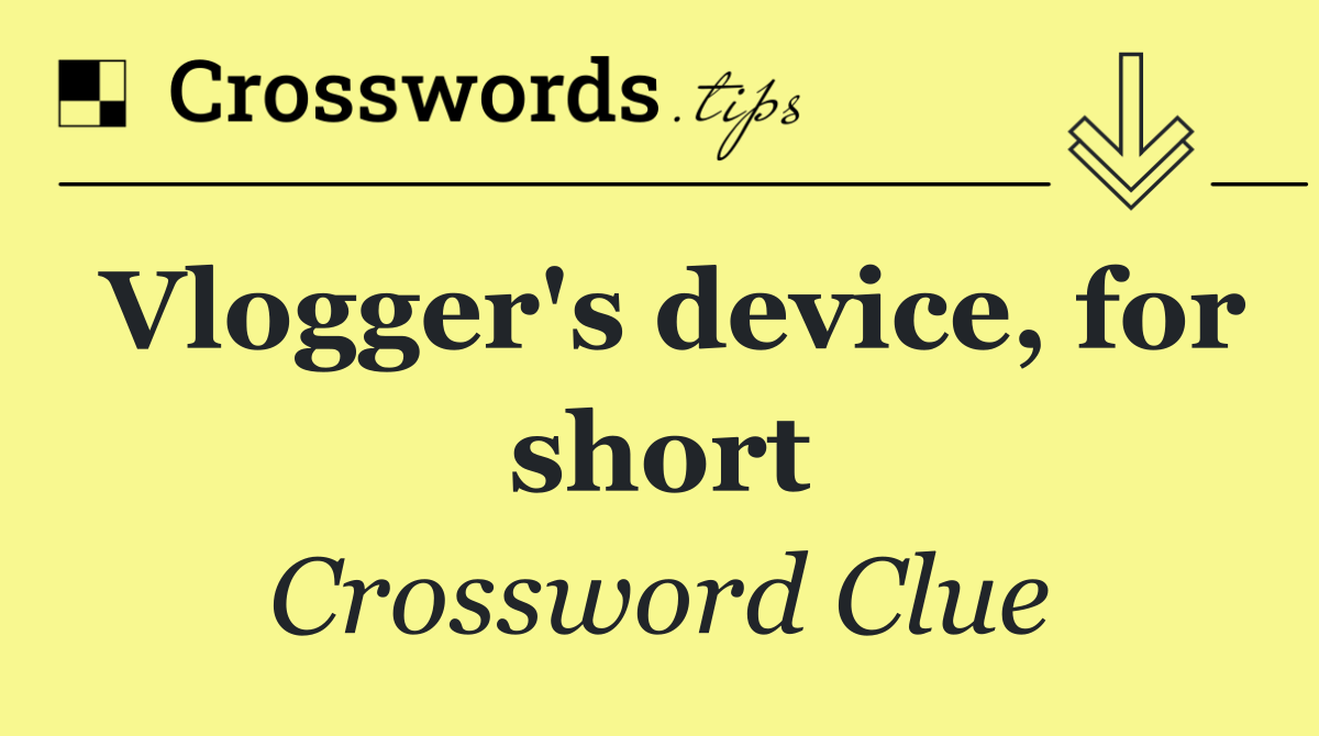 Vlogger's device, for short