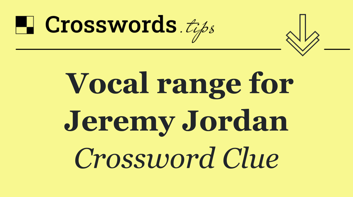 Vocal range for Jeremy Jordan