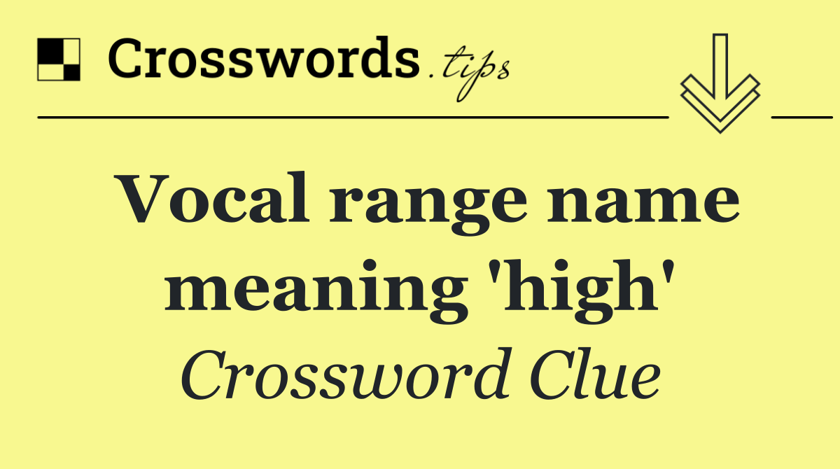 Vocal range name meaning 'high'