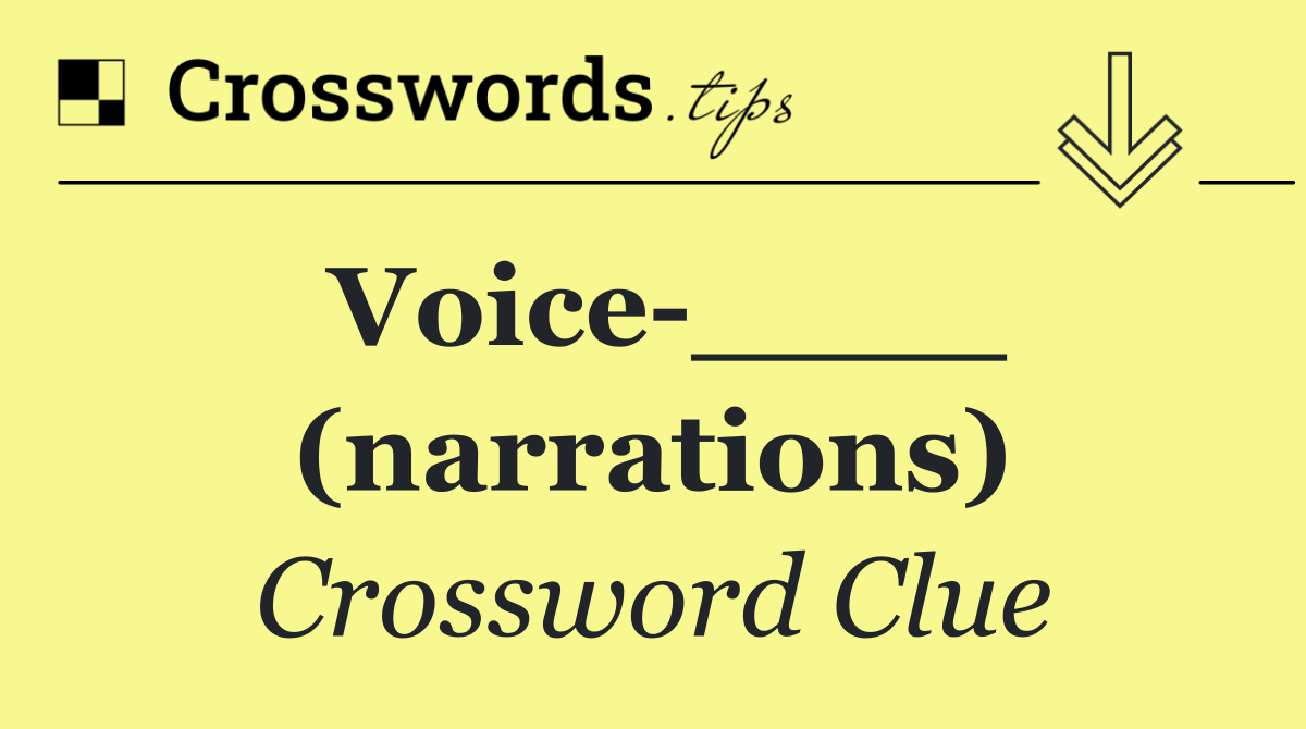 Voice ____ (narrations)