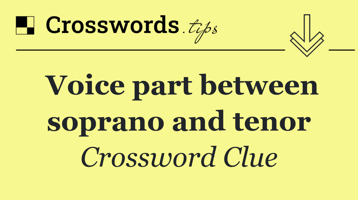 Voice part between soprano and tenor