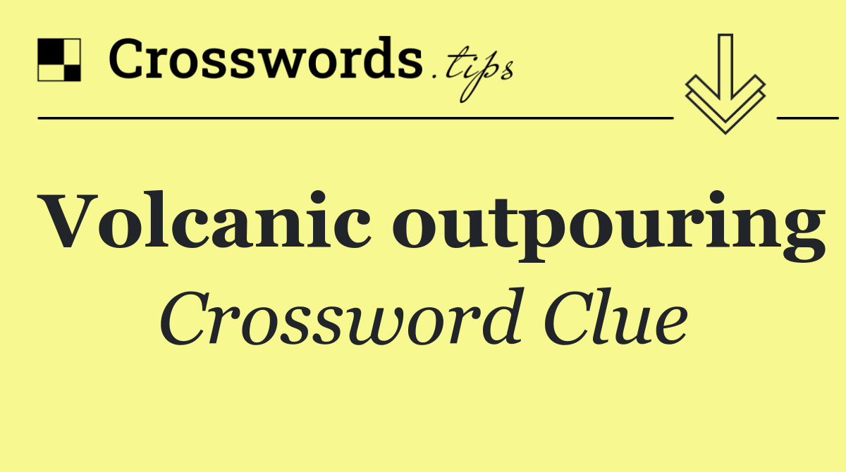 Volcanic outpouring