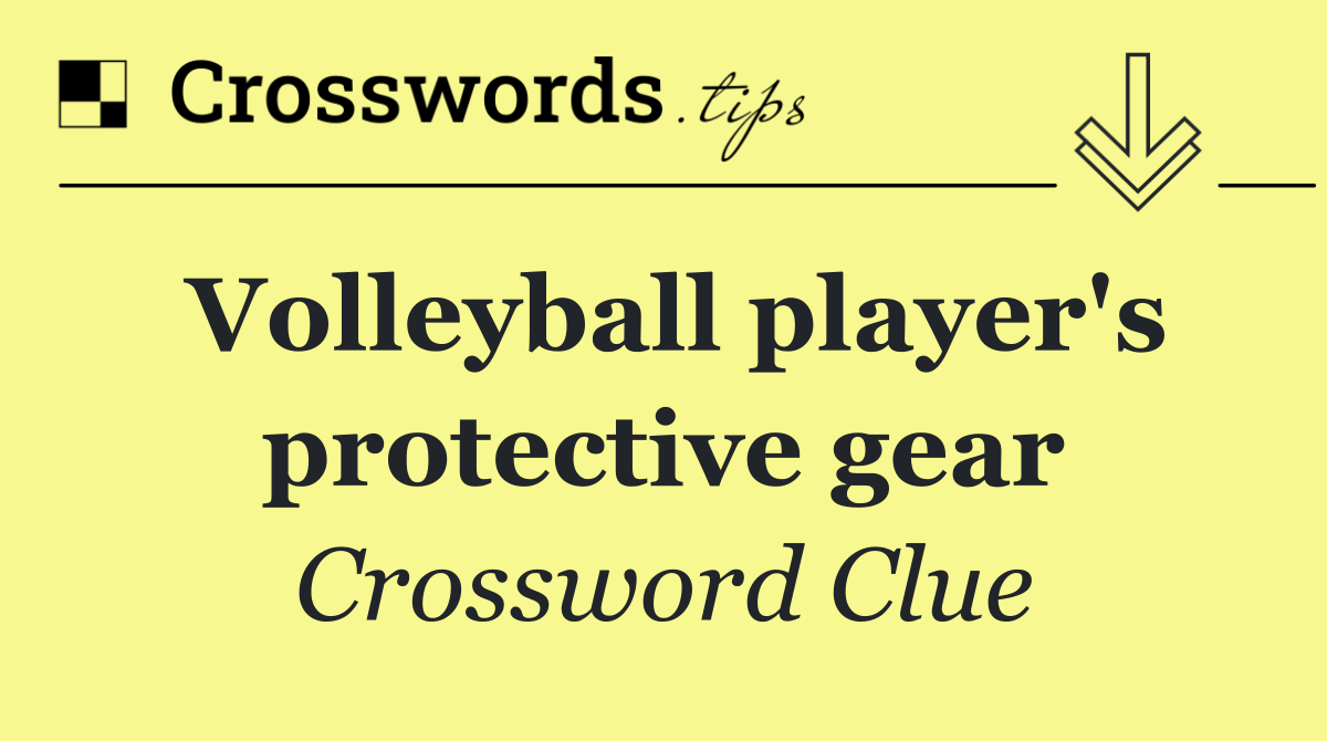 Volleyball player's protective gear