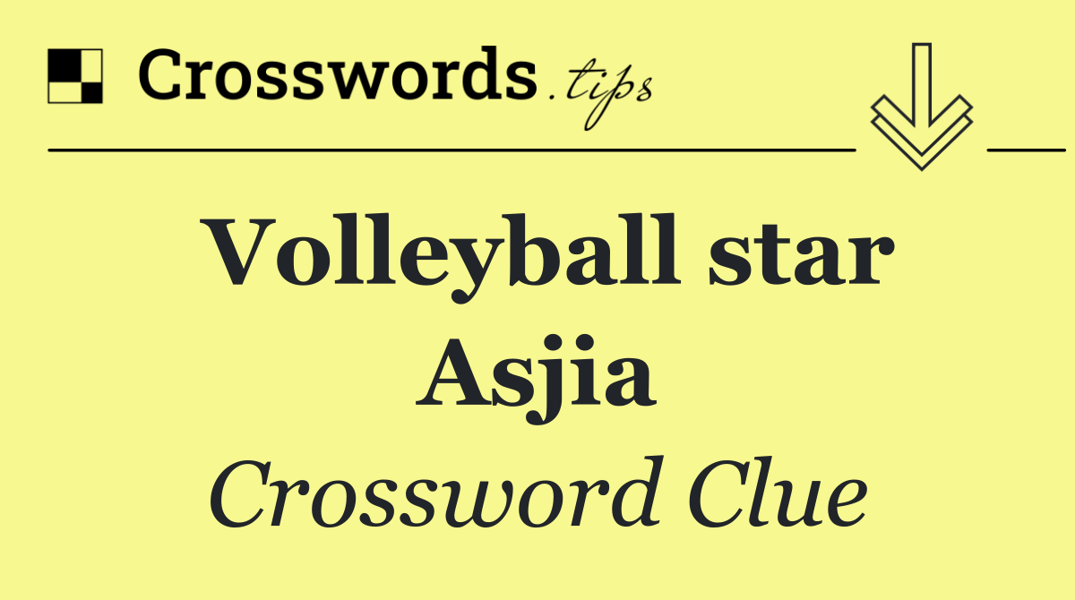 Volleyball star Asjia