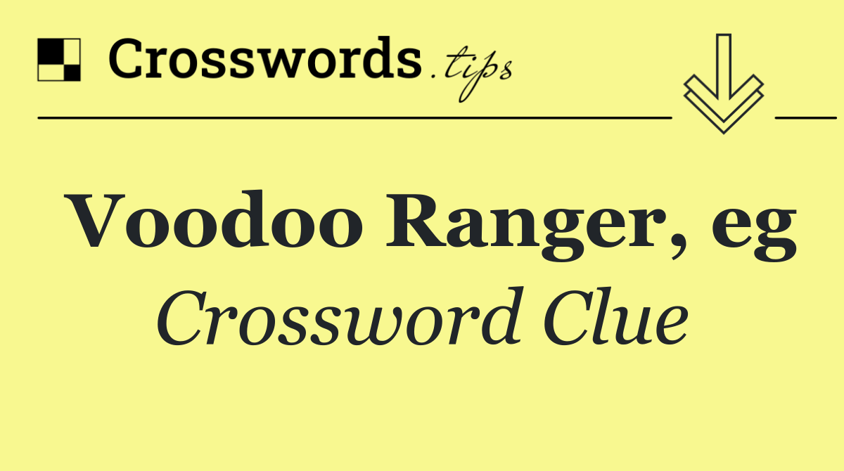 Voodoo Ranger, eg