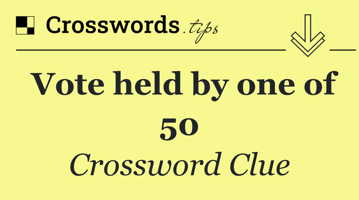 Vote held by one of 50