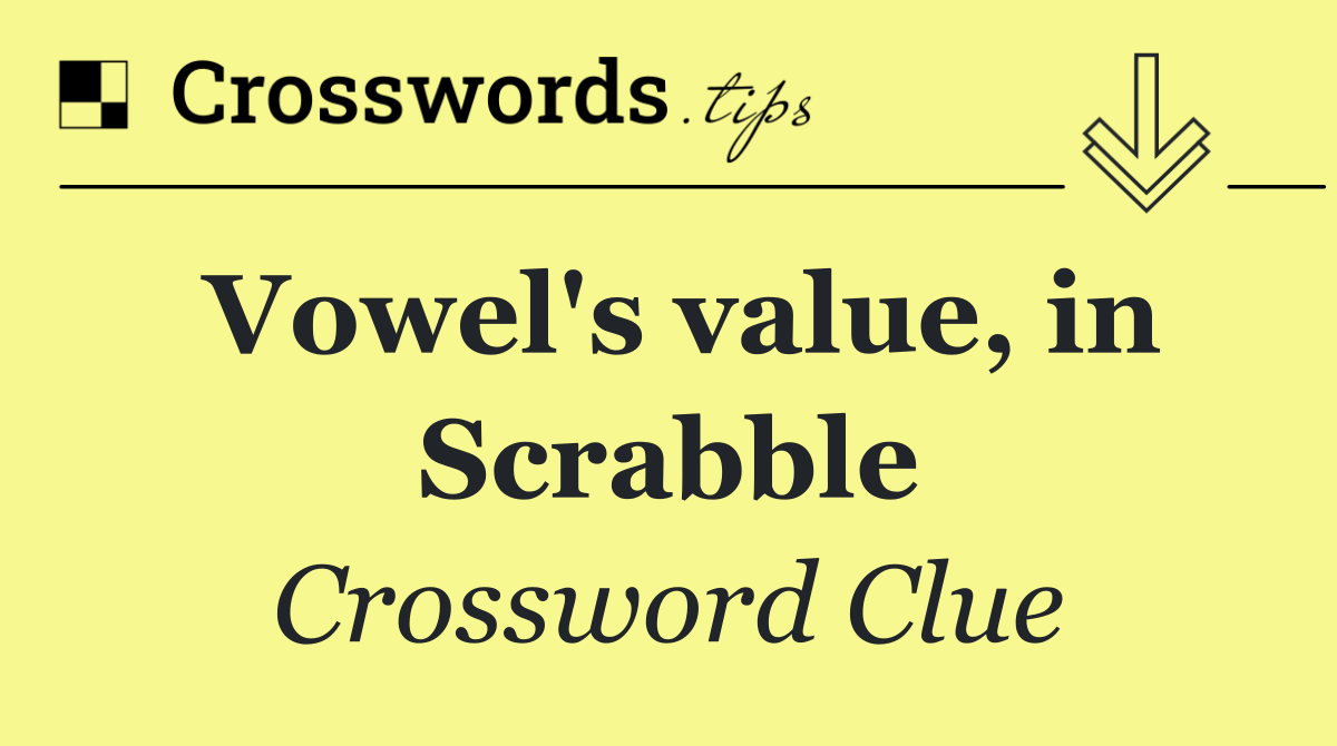 Vowel's value, in Scrabble