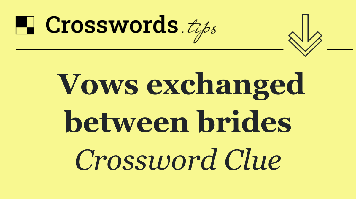 Vows exchanged between brides