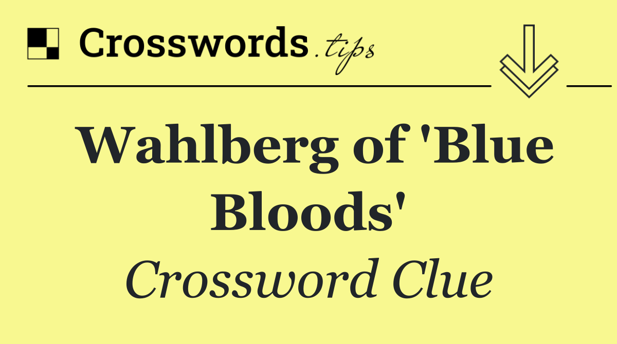 Wahlberg of 'Blue Bloods'